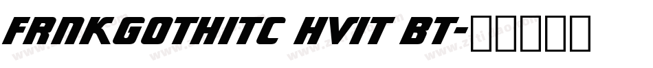 FrnkGothITC HvIt BT字体转换